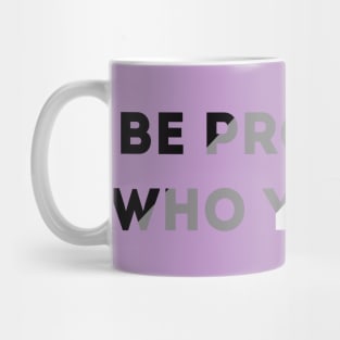 Be Proud Of Who You Are Asexual Pride Flag Mug